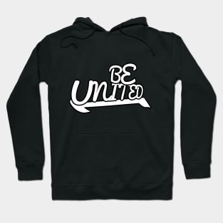 BE UNITED, STYLISH COOL Hoodie